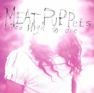 Meat Puppets Too High to Die album cover